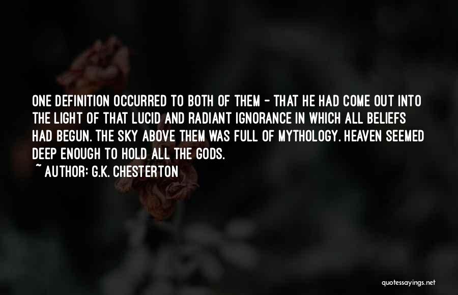 G.K. Chesterton Quotes: One Definition Occurred To Both Of Them - That He Had Come Out Into The Light Of That Lucid And