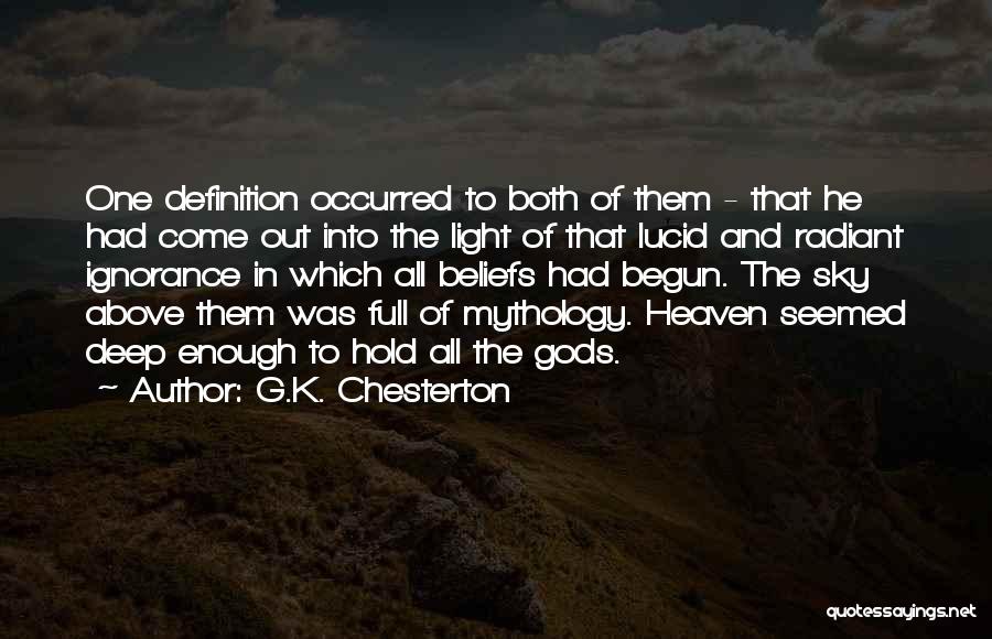 G.K. Chesterton Quotes: One Definition Occurred To Both Of Them - That He Had Come Out Into The Light Of That Lucid And