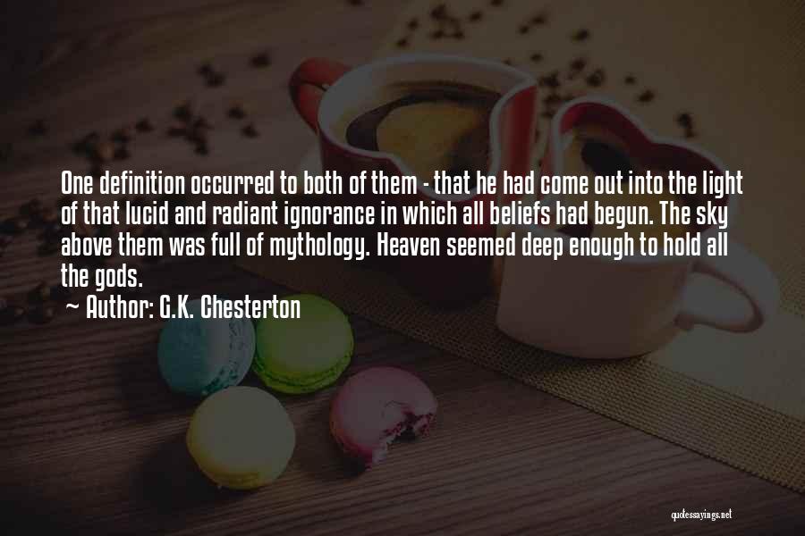 G.K. Chesterton Quotes: One Definition Occurred To Both Of Them - That He Had Come Out Into The Light Of That Lucid And