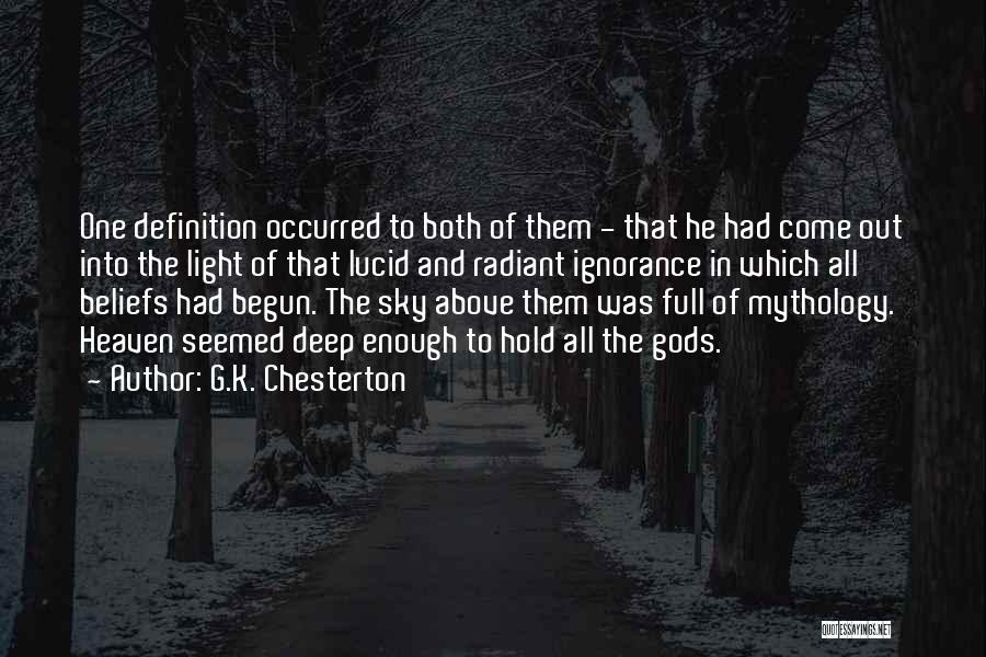 G.K. Chesterton Quotes: One Definition Occurred To Both Of Them - That He Had Come Out Into The Light Of That Lucid And