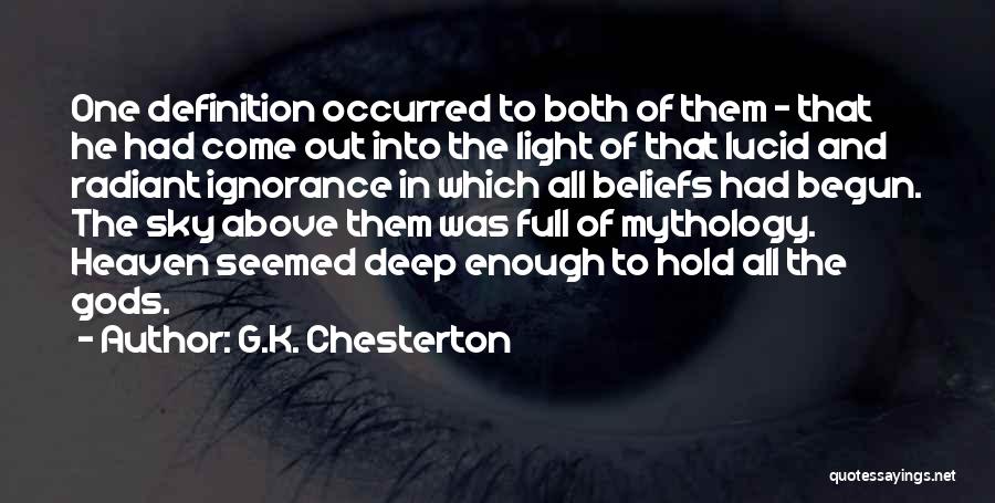 G.K. Chesterton Quotes: One Definition Occurred To Both Of Them - That He Had Come Out Into The Light Of That Lucid And