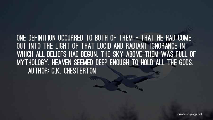 G.K. Chesterton Quotes: One Definition Occurred To Both Of Them - That He Had Come Out Into The Light Of That Lucid And