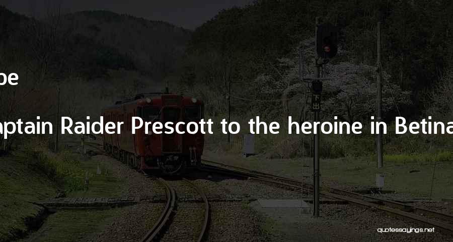 Spoken By Pirate Captain Raider Prescott To The Heroine In Betina Krahn's PASSION'S RANSOM Quotes: Everything Worth Having Can Be Carried In Your Heart.