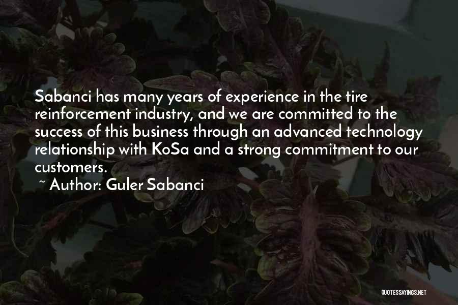 Guler Sabanci Quotes: Sabanci Has Many Years Of Experience In The Tire Reinforcement Industry, And We Are Committed To The Success Of This