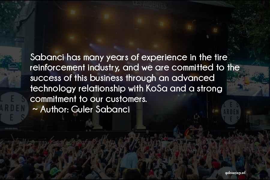 Guler Sabanci Quotes: Sabanci Has Many Years Of Experience In The Tire Reinforcement Industry, And We Are Committed To The Success Of This