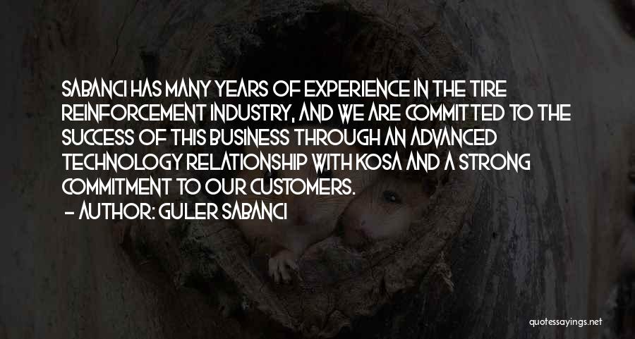 Guler Sabanci Quotes: Sabanci Has Many Years Of Experience In The Tire Reinforcement Industry, And We Are Committed To The Success Of This