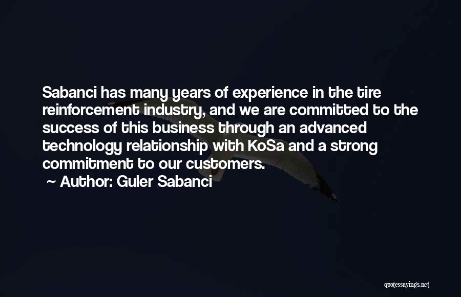 Guler Sabanci Quotes: Sabanci Has Many Years Of Experience In The Tire Reinforcement Industry, And We Are Committed To The Success Of This