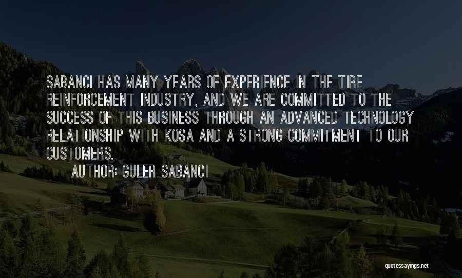 Guler Sabanci Quotes: Sabanci Has Many Years Of Experience In The Tire Reinforcement Industry, And We Are Committed To The Success Of This