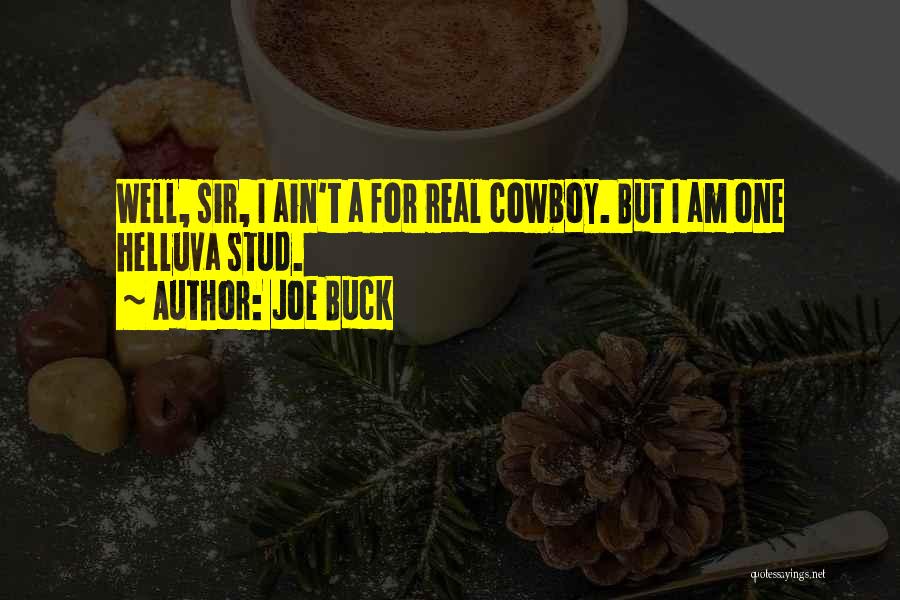 Joe Buck Quotes: Well, Sir, I Ain't A For Real Cowboy. But I Am One Helluva Stud.
