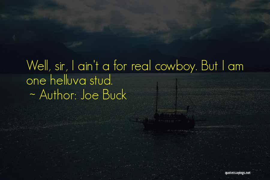 Joe Buck Quotes: Well, Sir, I Ain't A For Real Cowboy. But I Am One Helluva Stud.