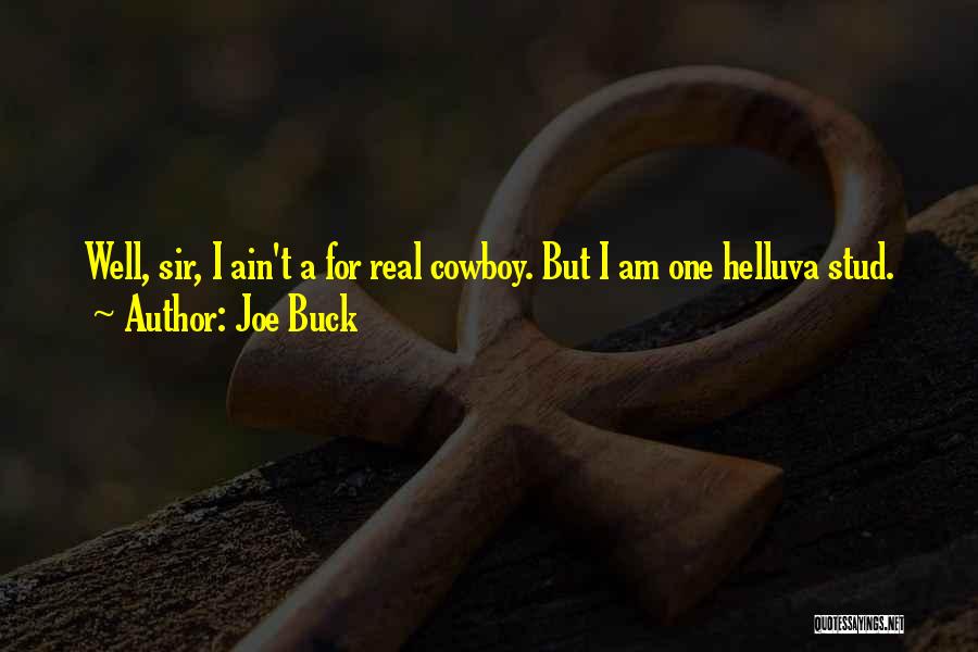 Joe Buck Quotes: Well, Sir, I Ain't A For Real Cowboy. But I Am One Helluva Stud.