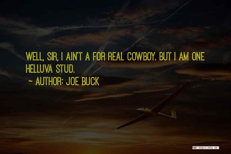 Joe Buck Quotes: Well, Sir, I Ain't A For Real Cowboy. But I Am One Helluva Stud.