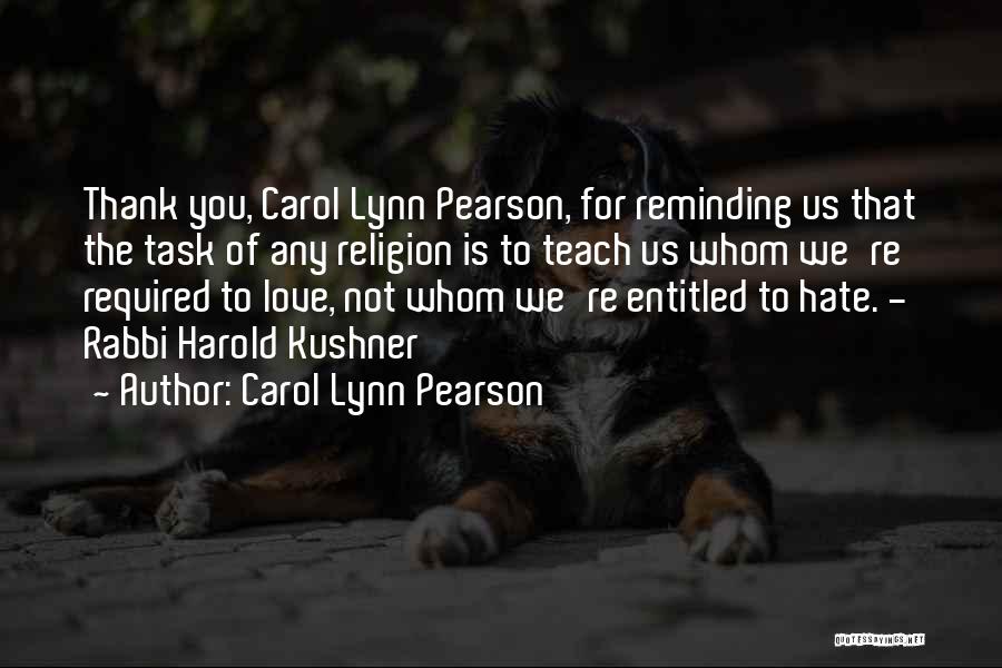Carol Lynn Pearson Quotes: Thank You, Carol Lynn Pearson, For Reminding Us That The Task Of Any Religion Is To Teach Us Whom We're