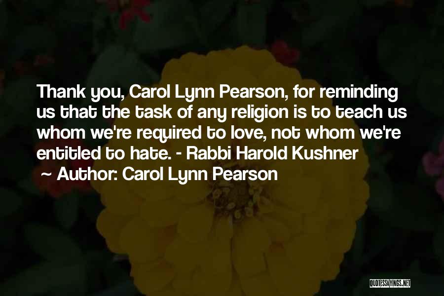 Carol Lynn Pearson Quotes: Thank You, Carol Lynn Pearson, For Reminding Us That The Task Of Any Religion Is To Teach Us Whom We're