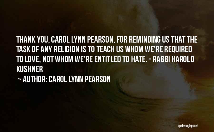 Carol Lynn Pearson Quotes: Thank You, Carol Lynn Pearson, For Reminding Us That The Task Of Any Religion Is To Teach Us Whom We're