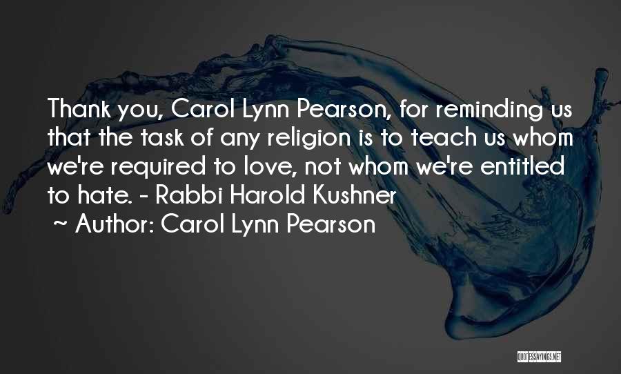 Carol Lynn Pearson Quotes: Thank You, Carol Lynn Pearson, For Reminding Us That The Task Of Any Religion Is To Teach Us Whom We're