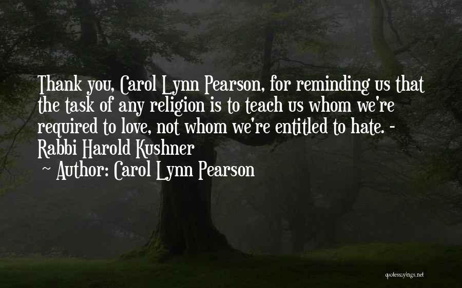 Carol Lynn Pearson Quotes: Thank You, Carol Lynn Pearson, For Reminding Us That The Task Of Any Religion Is To Teach Us Whom We're