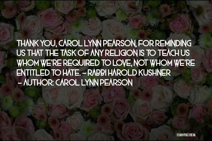 Carol Lynn Pearson Quotes: Thank You, Carol Lynn Pearson, For Reminding Us That The Task Of Any Religion Is To Teach Us Whom We're