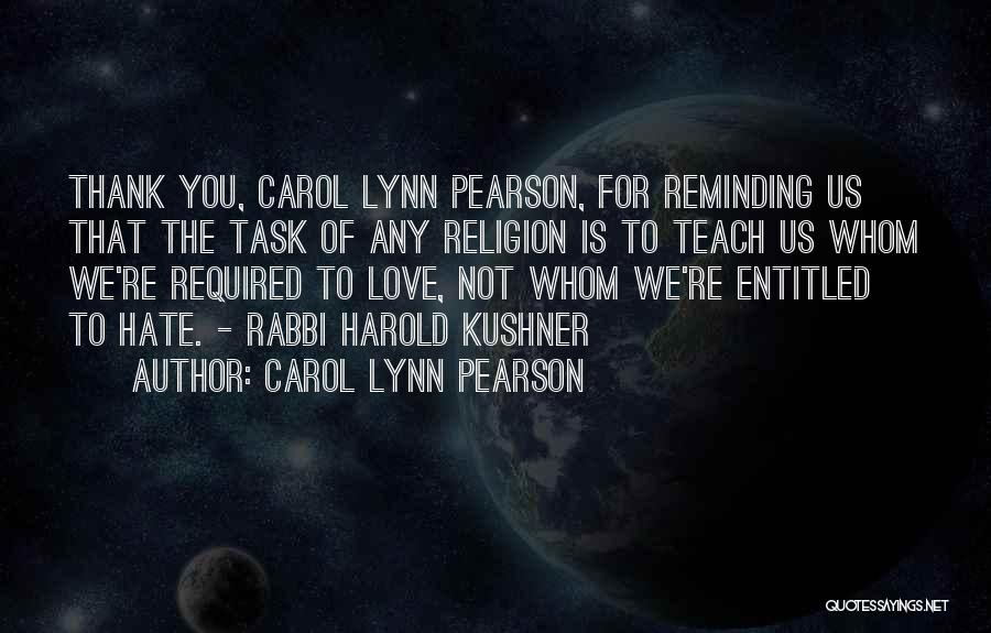 Carol Lynn Pearson Quotes: Thank You, Carol Lynn Pearson, For Reminding Us That The Task Of Any Religion Is To Teach Us Whom We're