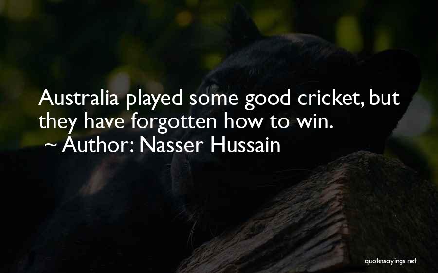 Nasser Hussain Quotes: Australia Played Some Good Cricket, But They Have Forgotten How To Win.