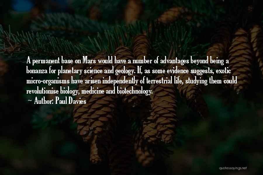 Paul Davies Quotes: A Permanent Base On Mars Would Have A Number Of Advantages Beyond Being A Bonanza For Planetary Science And Geology.