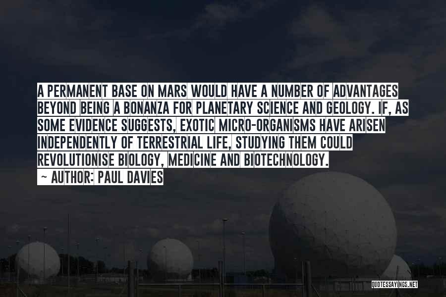 Paul Davies Quotes: A Permanent Base On Mars Would Have A Number Of Advantages Beyond Being A Bonanza For Planetary Science And Geology.