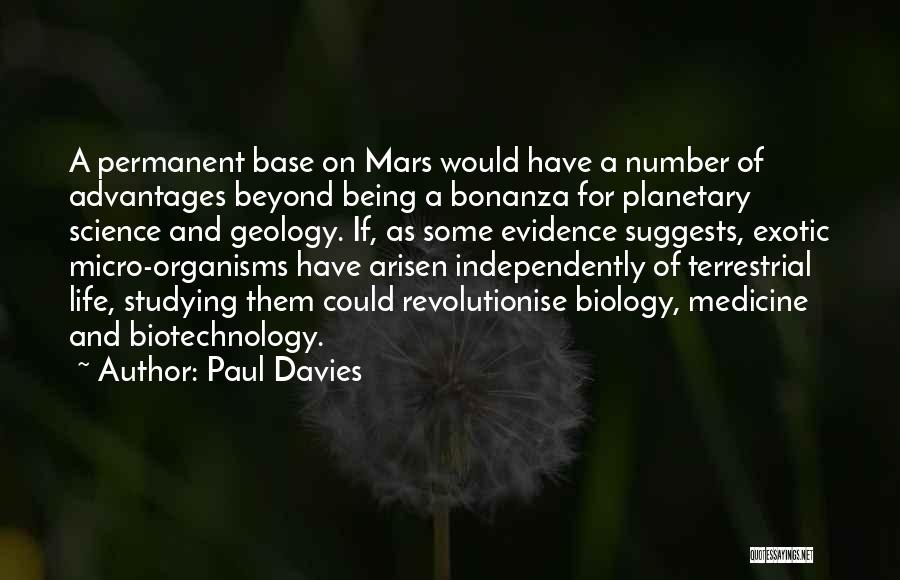 Paul Davies Quotes: A Permanent Base On Mars Would Have A Number Of Advantages Beyond Being A Bonanza For Planetary Science And Geology.