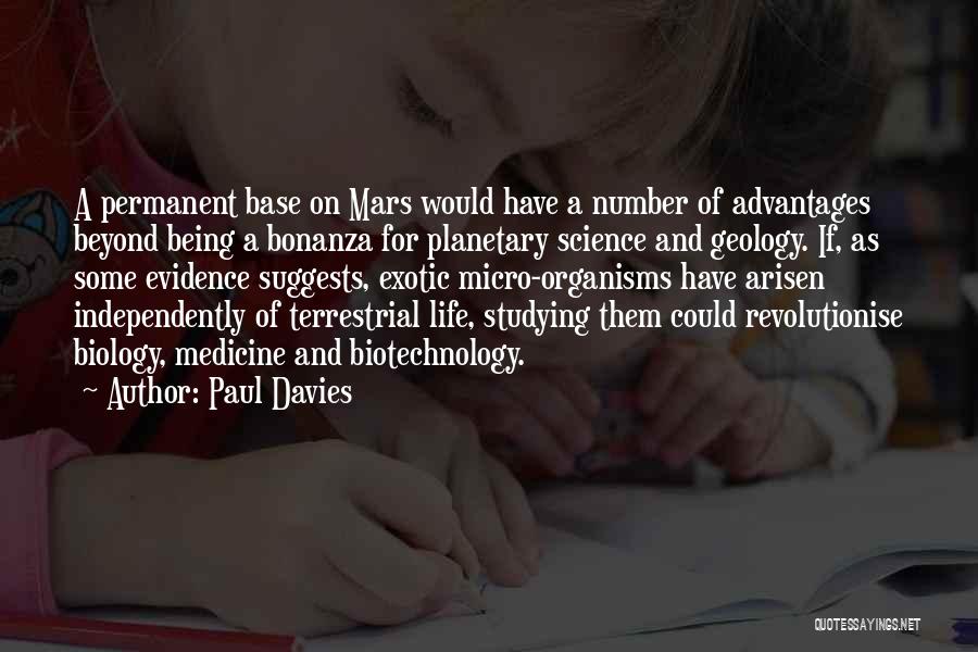 Paul Davies Quotes: A Permanent Base On Mars Would Have A Number Of Advantages Beyond Being A Bonanza For Planetary Science And Geology.