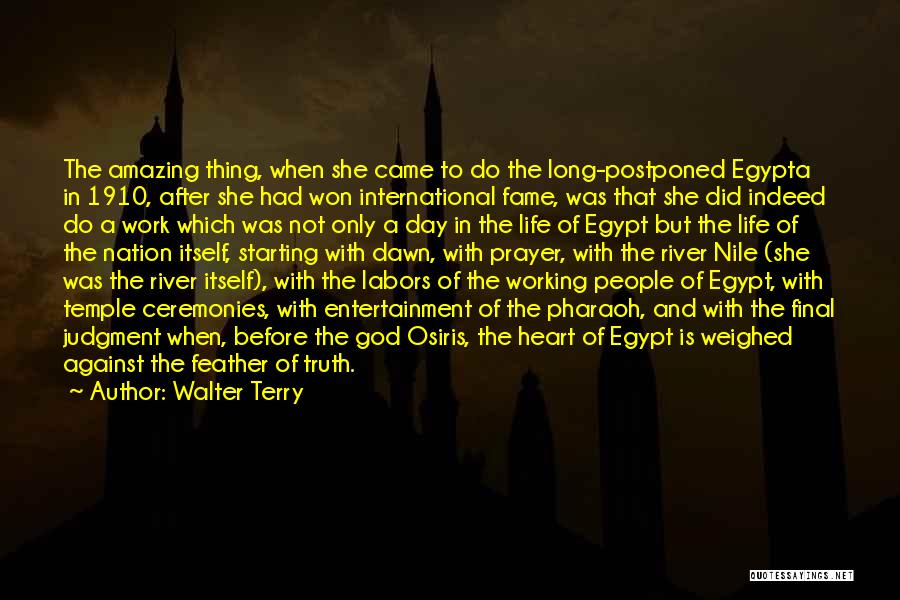 Walter Terry Quotes: The Amazing Thing, When She Came To Do The Long-postponed Egypta In 1910, After She Had Won International Fame, Was