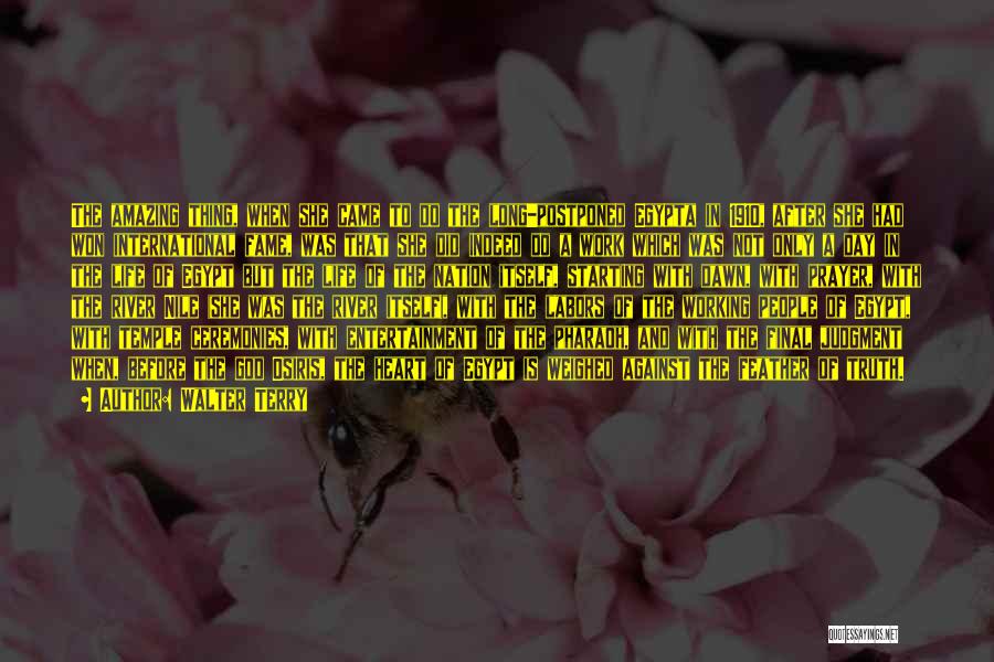 Walter Terry Quotes: The Amazing Thing, When She Came To Do The Long-postponed Egypta In 1910, After She Had Won International Fame, Was