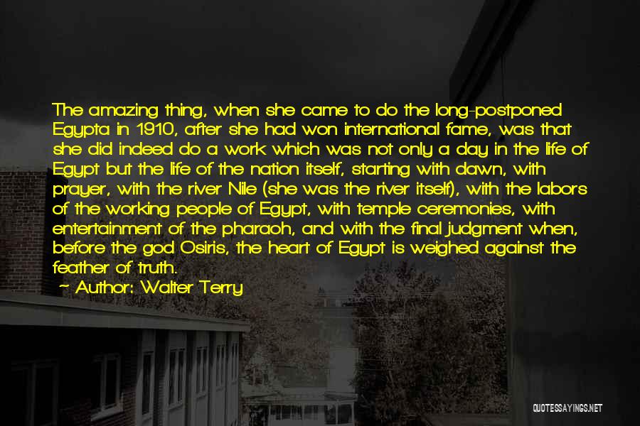 Walter Terry Quotes: The Amazing Thing, When She Came To Do The Long-postponed Egypta In 1910, After She Had Won International Fame, Was
