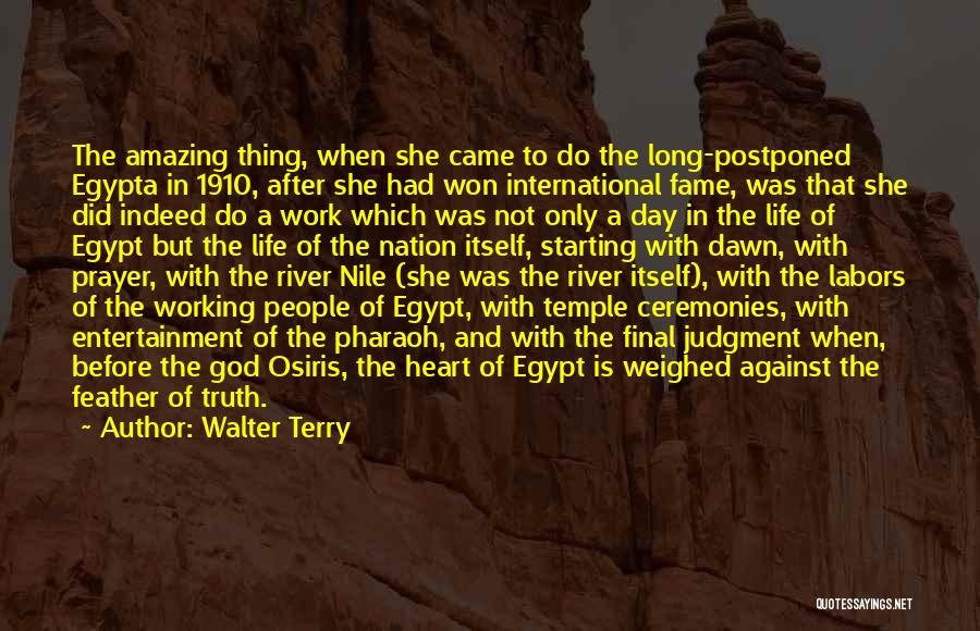 Walter Terry Quotes: The Amazing Thing, When She Came To Do The Long-postponed Egypta In 1910, After She Had Won International Fame, Was