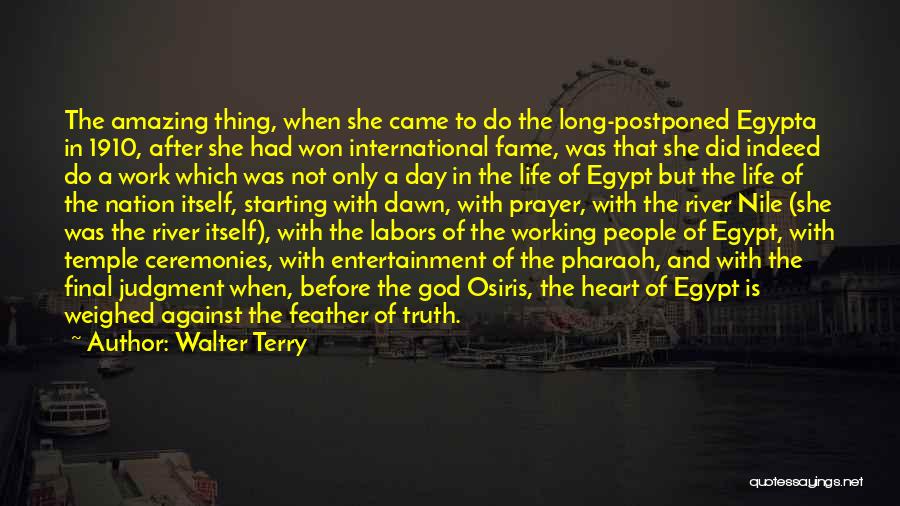 Walter Terry Quotes: The Amazing Thing, When She Came To Do The Long-postponed Egypta In 1910, After She Had Won International Fame, Was