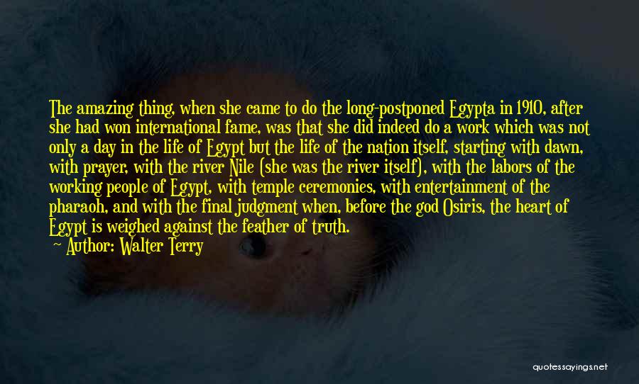 Walter Terry Quotes: The Amazing Thing, When She Came To Do The Long-postponed Egypta In 1910, After She Had Won International Fame, Was