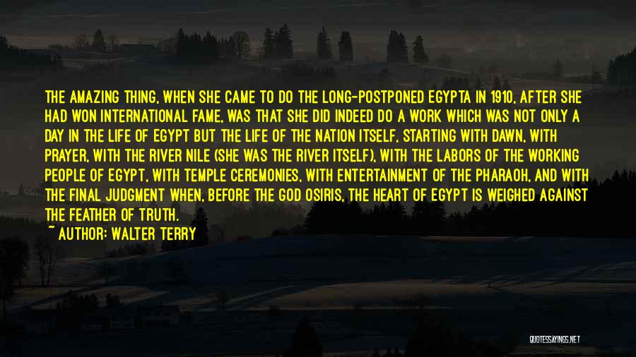 Walter Terry Quotes: The Amazing Thing, When She Came To Do The Long-postponed Egypta In 1910, After She Had Won International Fame, Was