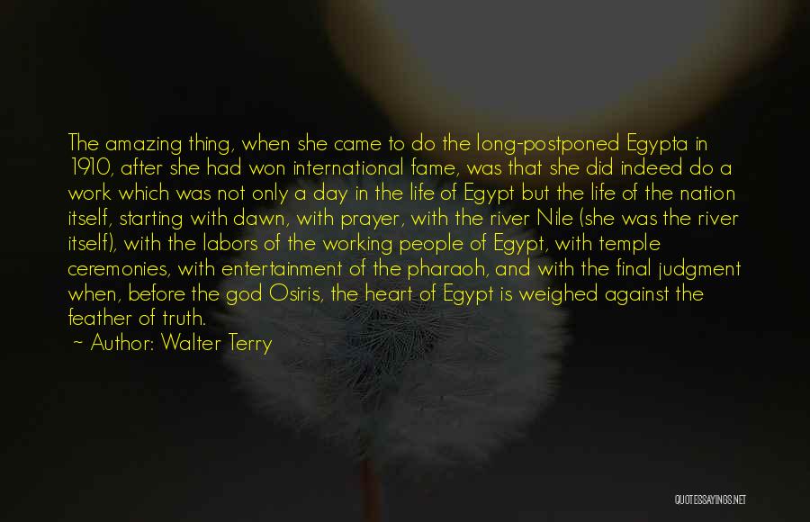 Walter Terry Quotes: The Amazing Thing, When She Came To Do The Long-postponed Egypta In 1910, After She Had Won International Fame, Was