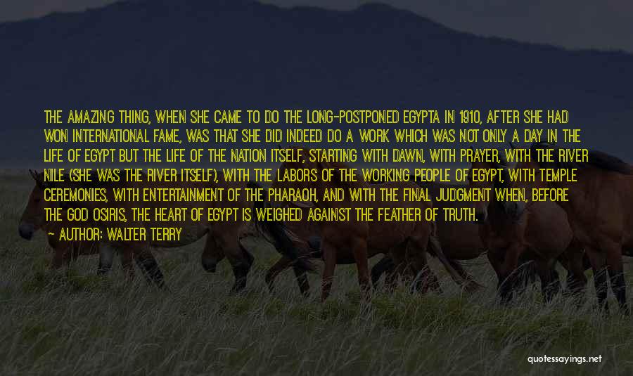 Walter Terry Quotes: The Amazing Thing, When She Came To Do The Long-postponed Egypta In 1910, After She Had Won International Fame, Was