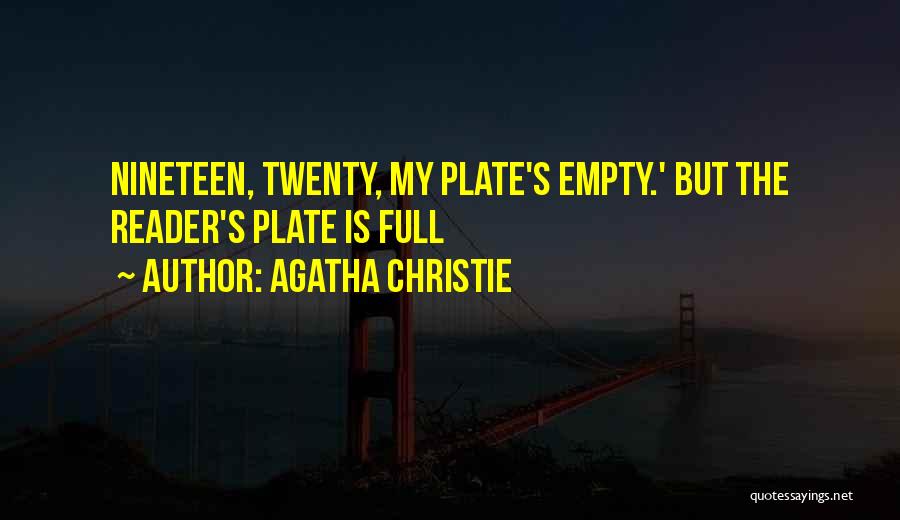 Agatha Christie Quotes: Nineteen, Twenty, My Plate's Empty.' But The Reader's Plate Is Full