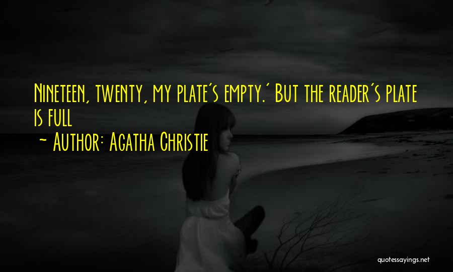 Agatha Christie Quotes: Nineteen, Twenty, My Plate's Empty.' But The Reader's Plate Is Full