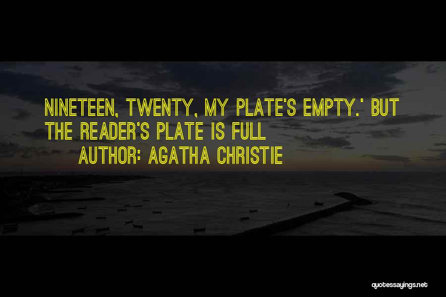 Agatha Christie Quotes: Nineteen, Twenty, My Plate's Empty.' But The Reader's Plate Is Full
