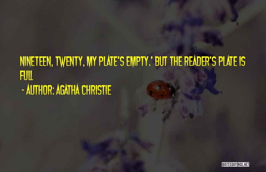 Agatha Christie Quotes: Nineteen, Twenty, My Plate's Empty.' But The Reader's Plate Is Full