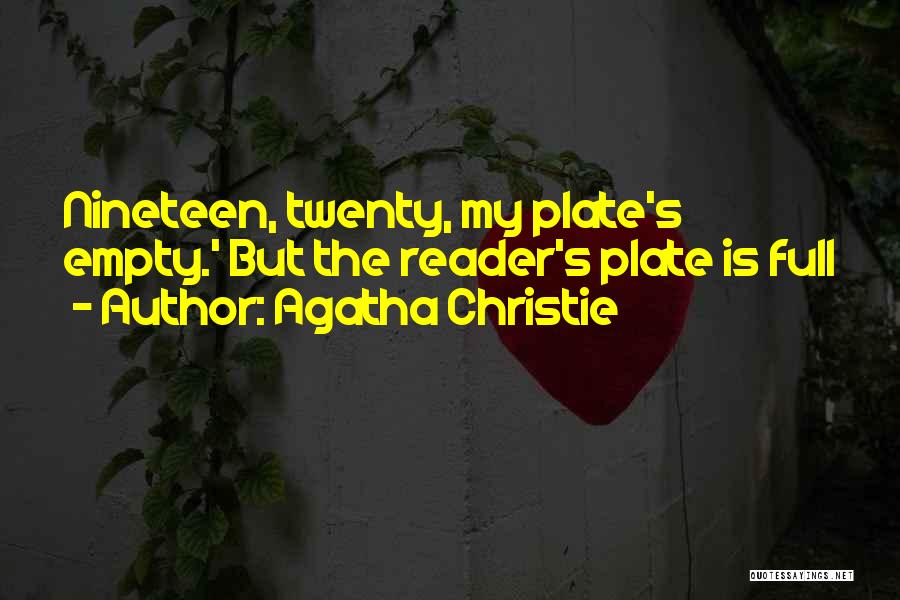 Agatha Christie Quotes: Nineteen, Twenty, My Plate's Empty.' But The Reader's Plate Is Full