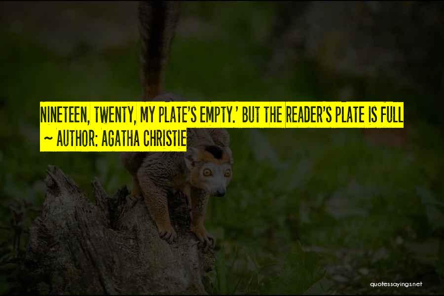 Agatha Christie Quotes: Nineteen, Twenty, My Plate's Empty.' But The Reader's Plate Is Full