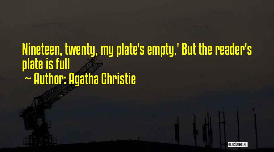 Agatha Christie Quotes: Nineteen, Twenty, My Plate's Empty.' But The Reader's Plate Is Full