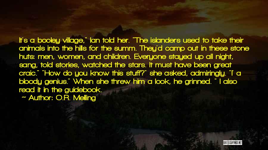 O.R. Melling Quotes: It's A Booley Village, Ian Told Her. The Islanders Used To Take Their Animals Into The Hills For The Summ.