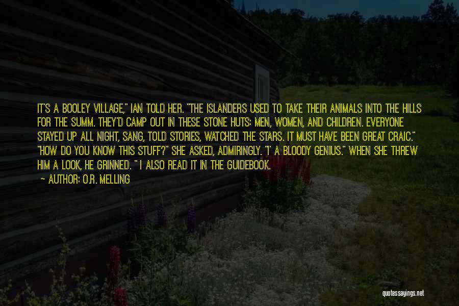 O.R. Melling Quotes: It's A Booley Village, Ian Told Her. The Islanders Used To Take Their Animals Into The Hills For The Summ.
