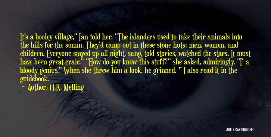 O.R. Melling Quotes: It's A Booley Village, Ian Told Her. The Islanders Used To Take Their Animals Into The Hills For The Summ.