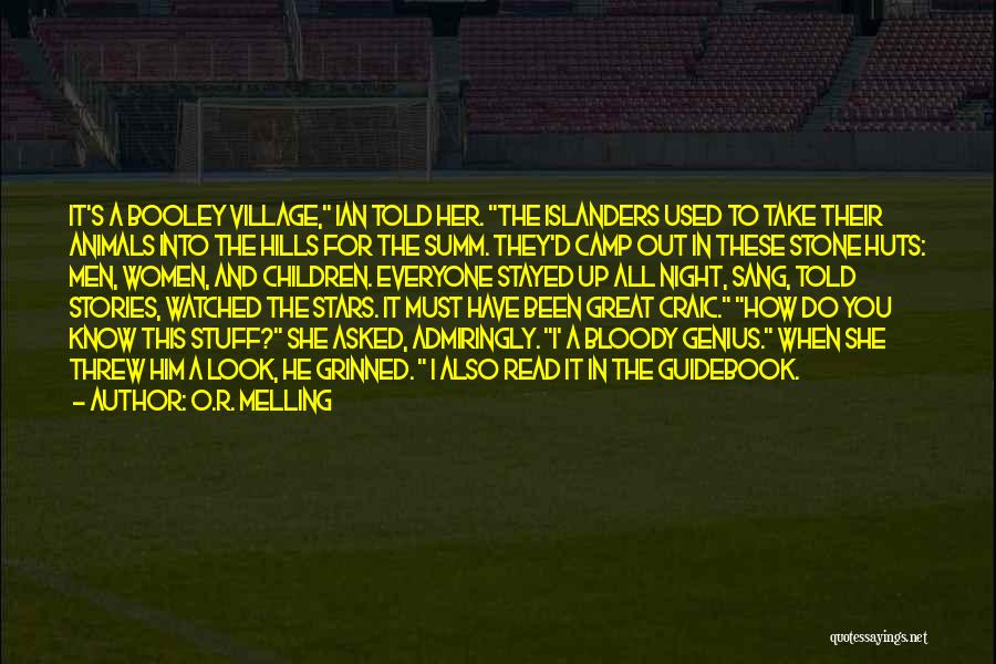O.R. Melling Quotes: It's A Booley Village, Ian Told Her. The Islanders Used To Take Their Animals Into The Hills For The Summ.