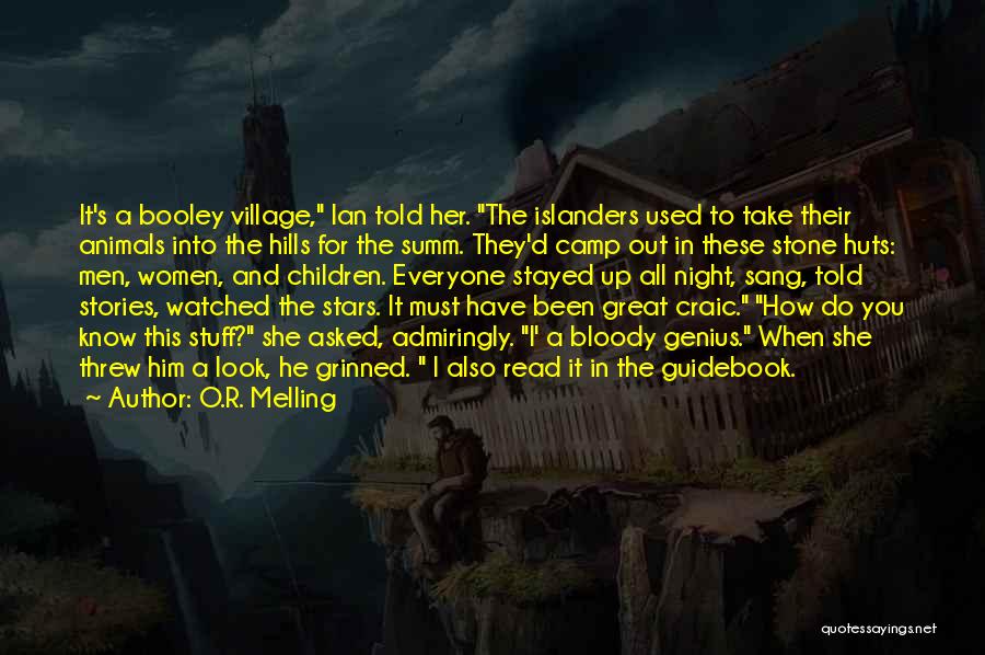 O.R. Melling Quotes: It's A Booley Village, Ian Told Her. The Islanders Used To Take Their Animals Into The Hills For The Summ.