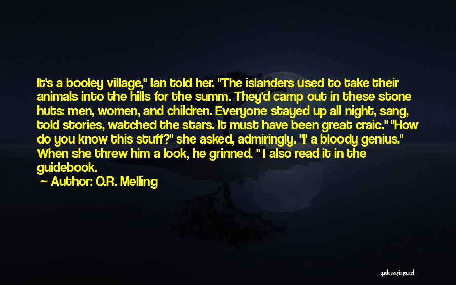 O.R. Melling Quotes: It's A Booley Village, Ian Told Her. The Islanders Used To Take Their Animals Into The Hills For The Summ.